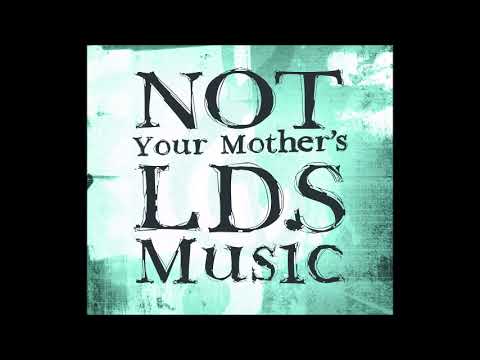 Not Your Mother's LDS Music - Volume 1 (Full Album)