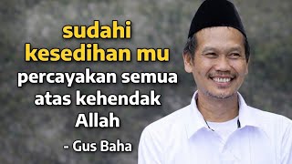Download lagu Sudahi kesedihanmu percayakan semua atas kehendak Allah - Gus baha mp3 Download lagu Sudahi kesedihanmu percayakan semua atas kehendak Allah - Gus baha mp3