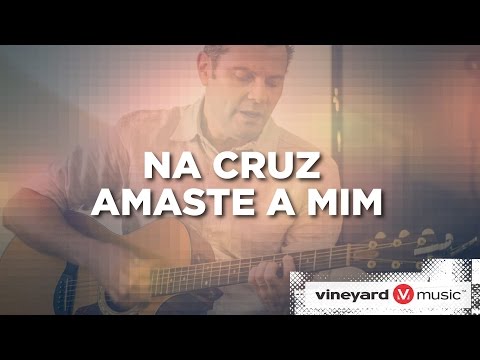 Na Cruz Amaste A Mim video