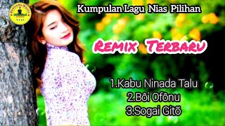 Download lagu Kumpulan Lagu Nias Remix Terbaru ||Kabu Ninada Talu_Boi Ofonu_Sogqi Gito_ mp3