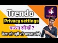 Trendo Privacy Settings Trendo Settings Trendo Privacy Settings In Hindi