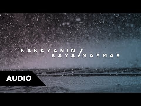 Maymay Entrata -  Kakayanin Kaya | Audio ♪