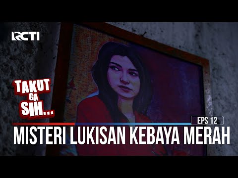 Misteri Lukisan Kebaya Merah - Takut Ga Sih
