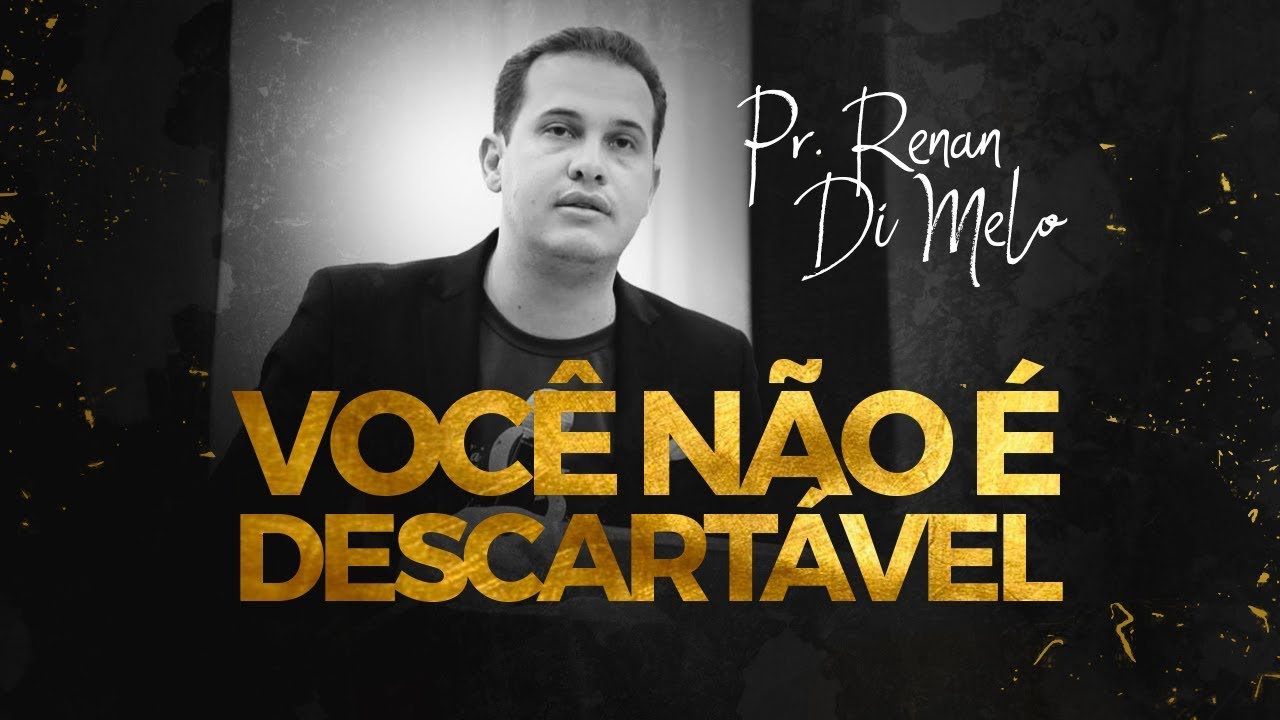 VOCÊ NÃO É DESCARTÁVEL - Pr. Renan di Melo (2017)
