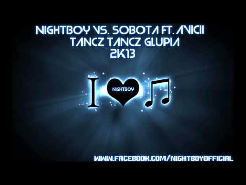 NightBoy vs. Sobota ft. Avicii - Tańcz Tańcz Głupia