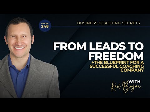 BCS 248 - From Leads to Freedom: The Blueprint for a Successful Coaching Company
