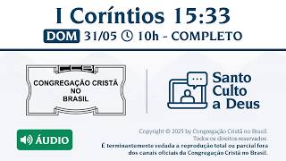 Santo Culto a Deus (Áudio) – DOM - 31/05/2026 10:00 - I Coríntios 15:33