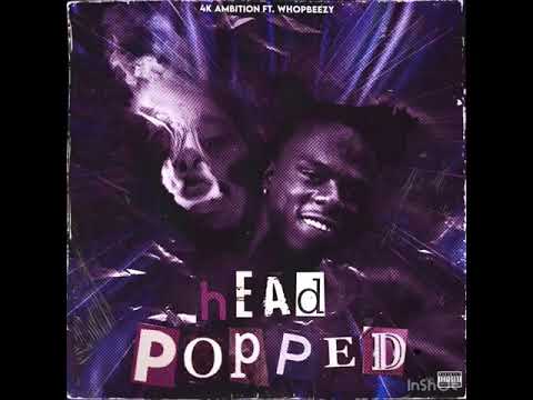 4K Ambition - (Head Popped) Ft. WNC Whop Beezy