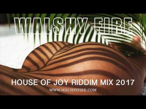 Walshy Fire Presents: House of Joy Riddim Mix 2017