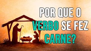 Por que o Verbo se fez carne? | #estudobiblico #natalcristao #verbosefezcarne