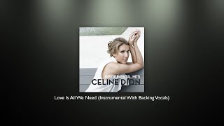 Celine Dion - Love Is All We Need (Instrumental With Backing Vocals)