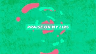 Praise On My Lips | Official Lyric Video | CRC Music