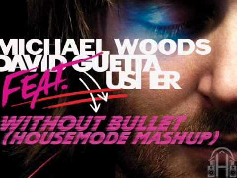 David Guetta & Michael Woods ft.Usher - Without A Bullet (Housemode Mashup)