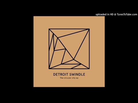 Detroit Swindle - Circular City (Original Mix)