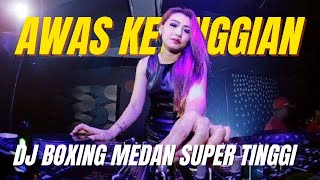 Download lagu DJ BOXING MEDAN SUPER TINGGI FULL BASS TERBARU 2025 !! AWAS KETINGGIAN mp3