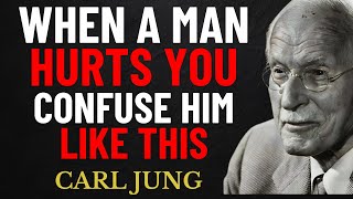When a Man Hurts You, Confuse Him This Way | Carl Jung