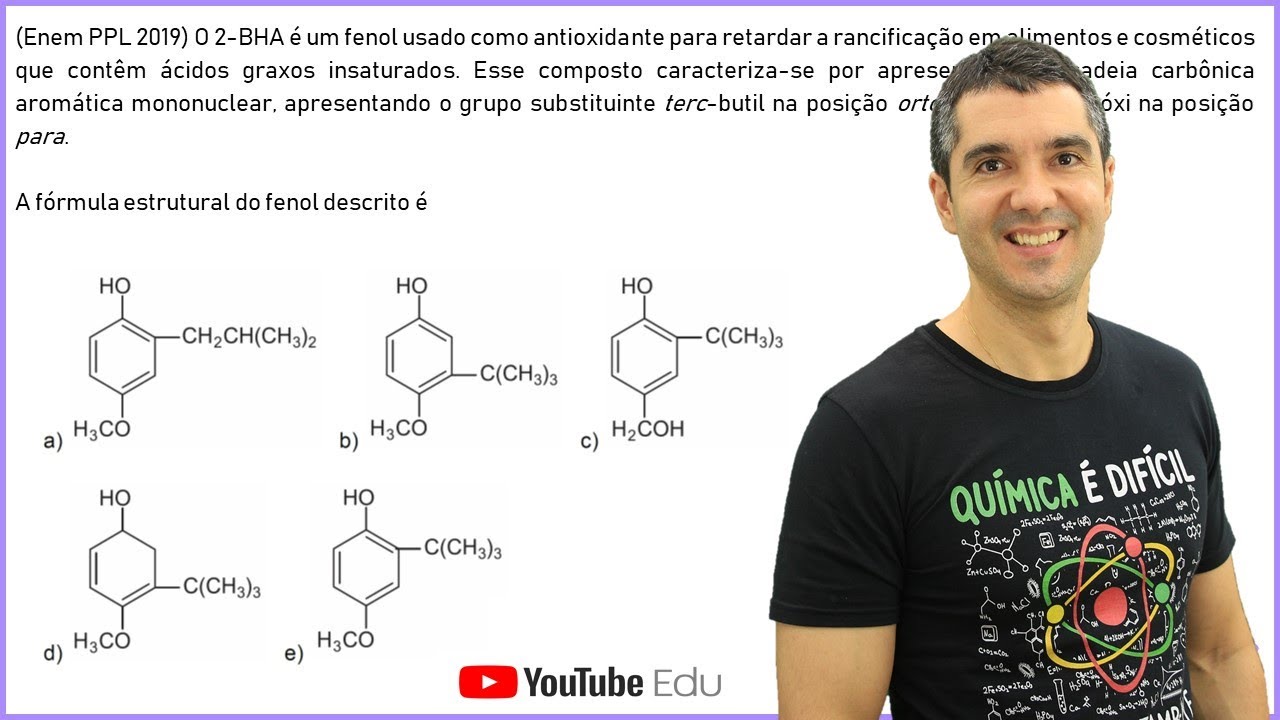 QUÍMICA ENEM PPL 2019! "O 2-BHA é um fenol usado como antioxidante..."