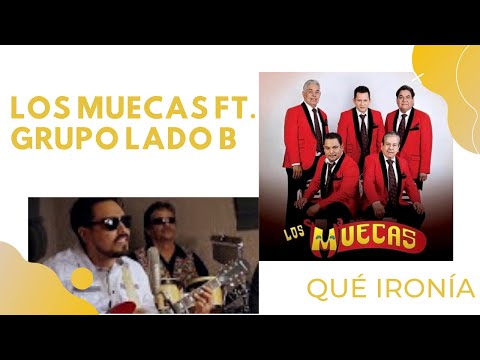 Música del recuerdo: Que ironia - Los Muecas (Cover Grupo Lado B ft. Los Muecas)