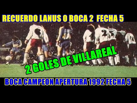RECUERDO LANUS 0 BOCA 2 ( 2 GOLES DE VILLAREAL) FECHA 5 APERTURA 1992 JUGADO EN INDEPENDIENTE