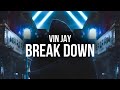 Vin Jay Break Down Lyrics