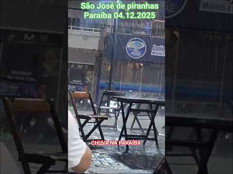 🇧🇷 CHUVA FORTE EM SÃO JOSÉ DE PIRANHAS, PARAÍBA 04/12/2025