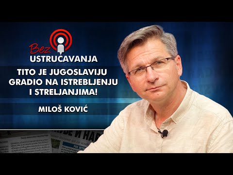 Miloš Ković - Tito je Jugoslaviju gradio na istrebljenju i streljanjima!