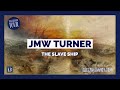 JMW Turner - The Slave Ship
