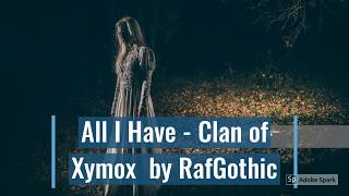 All I Have   Clan of Xymox  by RafGothic