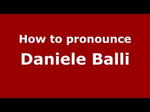 How to pronounce Daniele Balli (Italian/Italy)  - PronounceNames.com