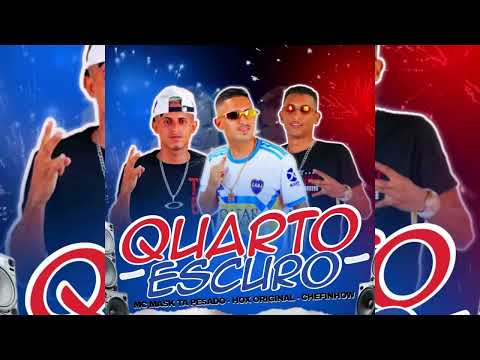 QUARTO ESCURO - Mc Mask Ta Pesado , CHEFINHOW , Hox Original ( Autoral ) #bregafunk