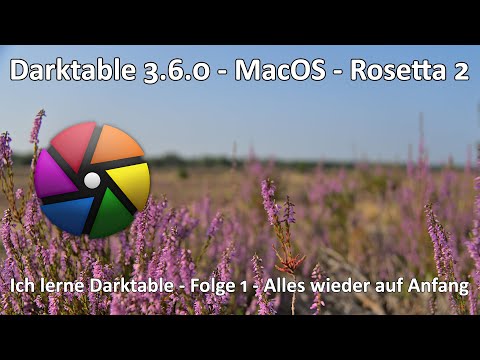 Darktable 3.6 - Erste Versuche mit Darktable unter MacOS und Rosetta 2 - Bildentwicklung - Teil 1