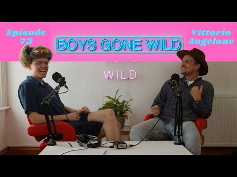 Boys Gone Wild | Episode 73: Vittorio Angelone