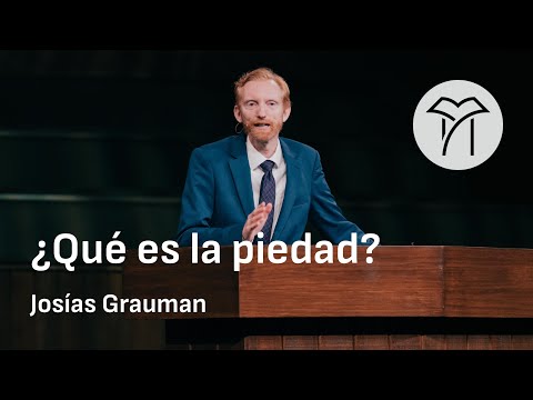¿Qué es la piedad? | Josías Grauman | Conferencia Expositores 2024 | Sesión 1