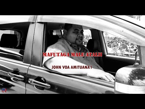 MAFUTAGA MA LE ATALII - John Voa Amituanai