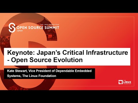 Keynote: Japan’s Critical Infrastructure - Open Source Evolution - Kate Stewart