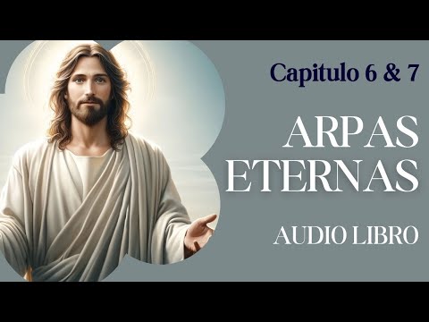 Arpas Eternas - LA GLORIA DE BETLEHEM Y LOS ESENIOS (Audio Libro) Capitulo 6 & 7