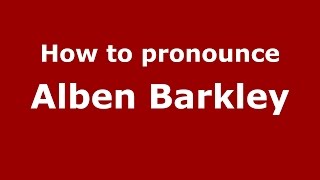 How to pronounce Alben Barkley