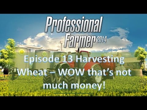 Professional Farmer 2014 - Episode 13 That is Not Much Money!