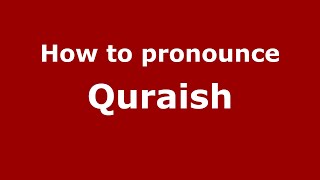 How to pronounce Quraish