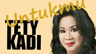 Download lagu UNTUKMU - TETTY KADI - lirik mp3