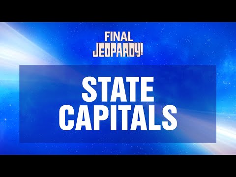 State Capitals Final Jeopardy Jeopardy