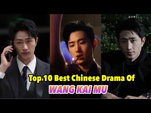Top 10 Best Chinese Drama of WANG KAI MU #top #wangkaimu #actor