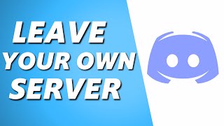 How to Leave Your Own Discord Server! (Full Guide)