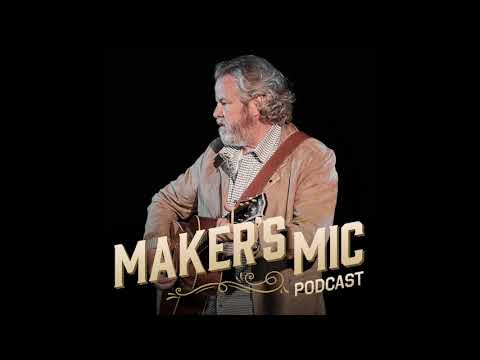 Maker's Mic | Episode 15 Robert Earl Keen