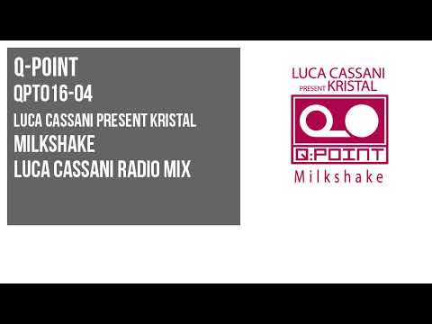 Luca Cassani Present Kristal - Milkshake [ Luca Cassani Radio Mix ] QPT016