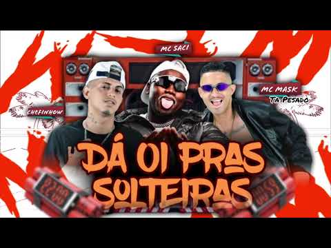 DA OI PRAS SOLTEIRAS - CHEFINHOW , MC MASK TA PESADO FEAT MC SACI #bregafunk #viral #trend #remix
