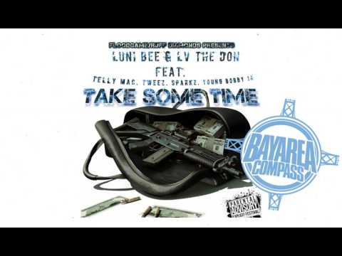 LuniBee & LV Tha Don ft. Telly Mac, Tweez, Sparkz & Young Bobby Jr - Take Some Time [BayAreaCompass]