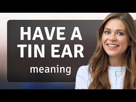 Understanding "Have a Tin Ear": An English Phrase Explained