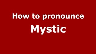 How to pronounce Mystic