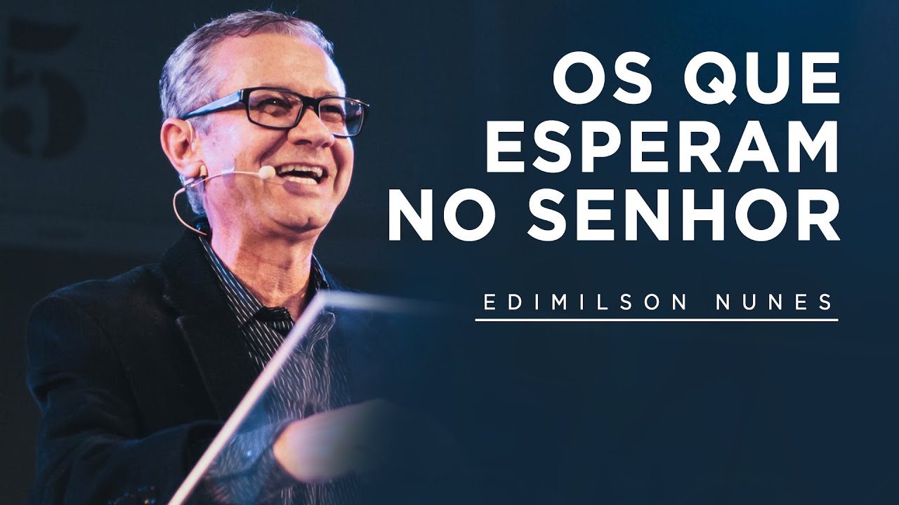 Os Que Esperam no Senhor | Edimilson Nunes | Verbo da Pedra RJ
